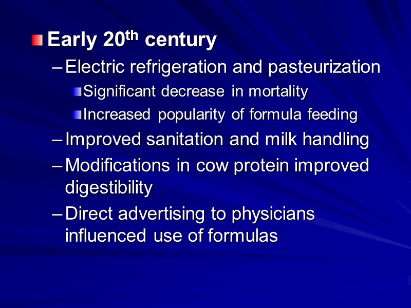 Early 20th century  Electric refrigeration and pasteurization Significant decrease in mortality Increased popularity
